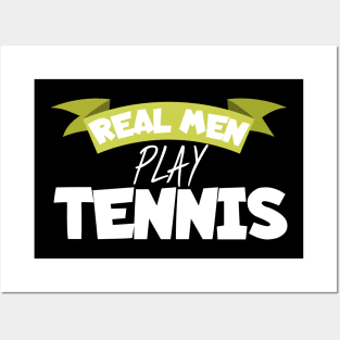 Real men play tennis Posters and Art